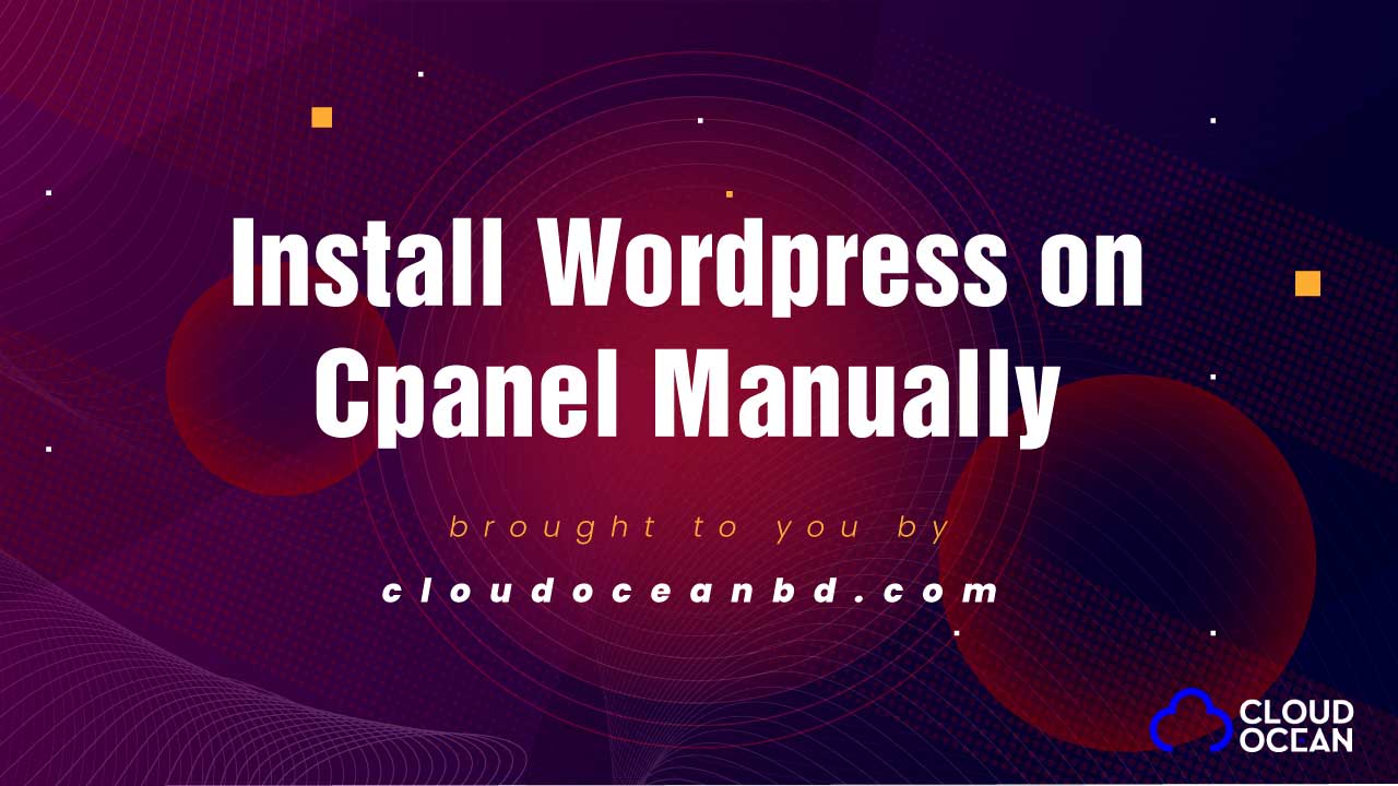 How to Install WordPress CMS on Cpanel Manually